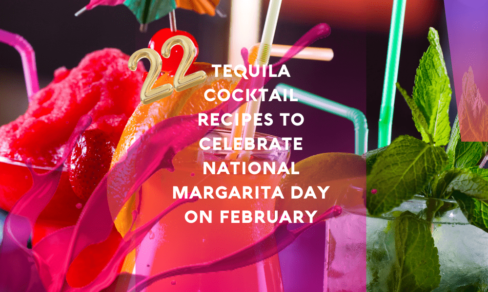 Tequila Cocktail Recipes to Celebrate National Margarita Day on February 22