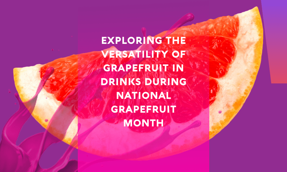 Exploring the Versatility of Grapefruit in Drinks During National Grapefruit Month
