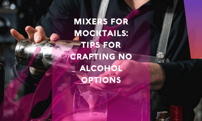 Mixers for Mocktails: Tips for Crafting No Alcohol Options