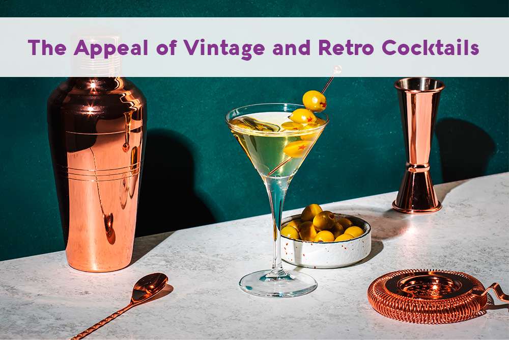The Appeal of Vintage and Retro Cocktails